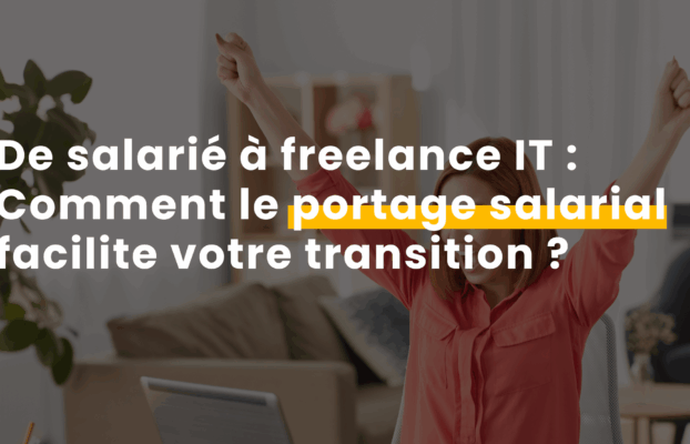De salarié à freelance IT : comment le portage salarial facilite votre transition ?